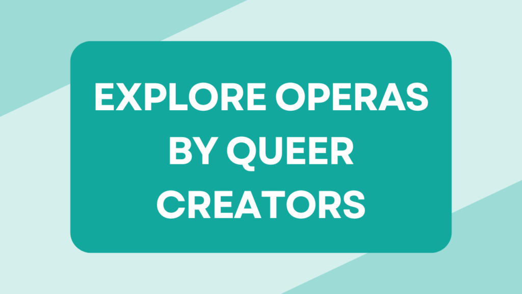 Explore Operas by Queer Creators