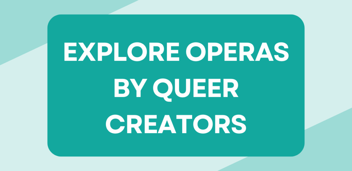 Explore Operas by Queer Creators