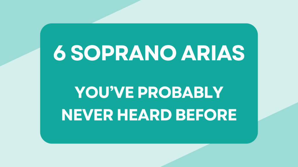 6 Soprano Arias you’ve probably never heard before