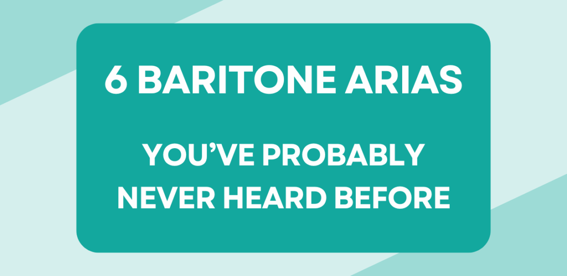 6 Baritone Arias you've probably never heard before