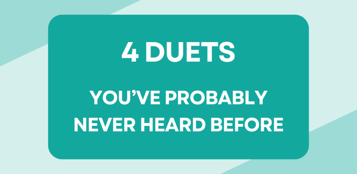 4 Duets you've probably never heard before