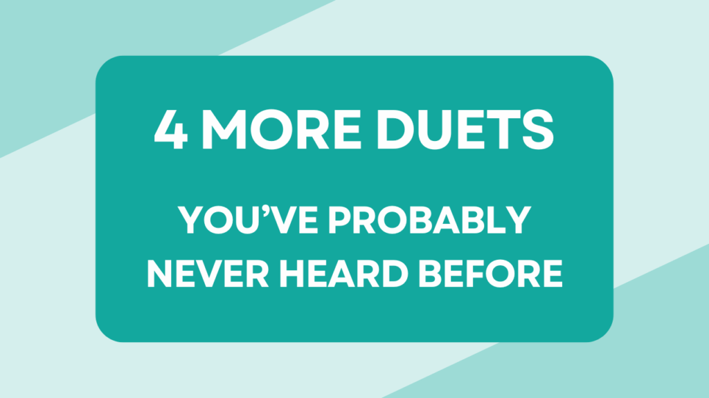 4 More Duets you’ve probably never heard before